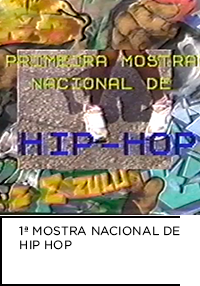 Montagem digital escrito no centro “PRIMEIRA MOSTRA NACIONAL DE HIP HOP”. Abaixo, “1ª MOSTRA NACIONAL DE HIP HOP”.