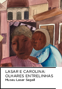 “Mãe Negra Entre Casas” de Lasar Segall. Mulher negra carregando filho nas costas entre casas. Abaixo, “LASAR E CAROLINA: OLHARES ENTRELINHAS Museu Lasar Segall”.